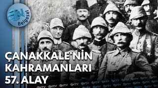 Çanakkalenin Kahramanları 57 Alay  NTV Belgesel [upl. by Inalem]