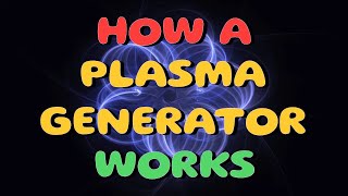 HOW A PLASMA GENERATOR WORKS [upl. by Noremac]