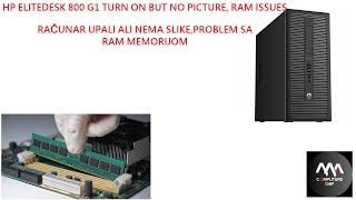 HP ELITEDESK 800 G1 TURN ON BUT NO PICTURE RAM ISSUES PALI ALI NEMA SLIKEPROBLEM SA RAM MEMORIJOM [upl. by Ecirtram]