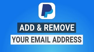 How to Add amp Remove Your Email Address on PayPal [upl. by Bish]