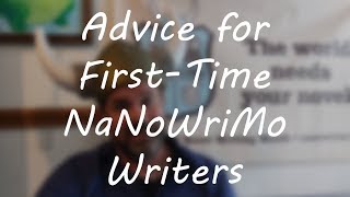 Advice for FirstTime NaNoWriMo Writers [upl. by Trudi]