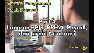 Tutorial Penggunaan Pajak Pegawai Part 4  Laporan BPJS PPH 21 amp Jurnal Akuntansi [upl. by Ermina]