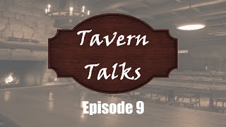 Tavern Talks Episode 9 [upl. by Connell]