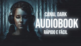 CANAL DARK CRIAR AUDIOBOOK DE MANEIRA RÁPIDA E FÁCIL O MELHOR [upl. by Cavanaugh]