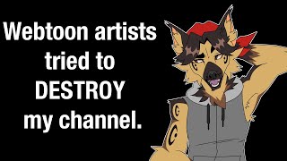 Webtoon artists tried to DESTROY my channel [upl. by Sad]