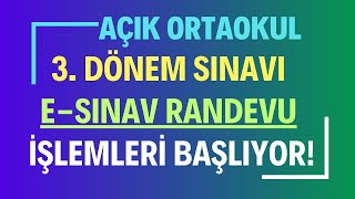 Açık Öğretim Ortaokulu 3 Dönem eSınav Randevusu Alma İşlemleri Başlıyor Randevu Nasıl Alınacak [upl. by Aierb]