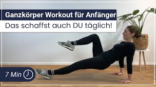 7 Minuten Ganzkörper Workout für Anfänger – Das schaffst auch DU täglich [upl. by Nnahs803]