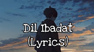 Dil Ibadat Song  Lyrics  KK [upl. by Yrreb210]