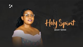 Juliet Given  Holy Spirit Lyrics Video [upl. by Htebasil583]