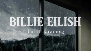 Billie Eilish but it is raining playlist [upl. by Loma]