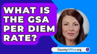 What Is The GSA Per Diem Rate  CountyOfficeorg [upl. by Analrahc192]