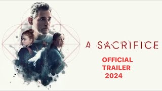 A Sacrifice 2024 Movie Trailer [upl. by Meid]