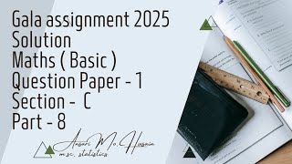 Gala assignment 2025  Solution  Maths  Basic   Question paper  1  Section  C  Part  8 [upl. by Acirt]