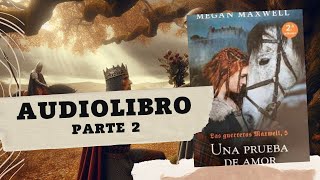 Una Prueba de Amor de Megan Maxwell PARTE 2 AUDIOLIBRO [upl. by Beverlie]