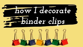 How I Decorate Binder Clips [upl. by Nolak]