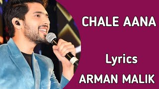 Chale Aana Lyrics  Armaan Malik  Full song hindi  Ajay Devgan Rakul Preet Singh [upl. by Rocco]