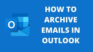 How to Archive Emails in Outlook [upl. by Schiff]