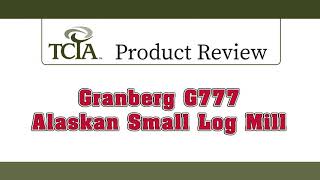 Product Review Granberg G777 Alaskan Small Log Mill [upl. by Crandall]