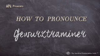 How to Pronounce Gewurztraminer [upl. by Mihar32]