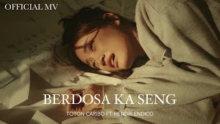 TOTON CARIBO  BERDOSA KA SENG FT HENDRI ENDICO Official Music Video [upl. by Ute]