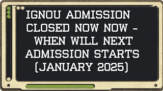 IGNOU Admission Closed Now  When will IGNOU Jan 2025 Admission Starts [upl. by Sherye245]