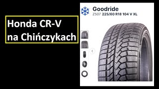 Zimowe Chińczyki zamówione  Honda CRV 22560r18  Goodride Z507 [upl. by Lodie122]