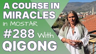 ACIM Lesson 288 with Qigong Let me forget my brothers past today A Course in Miracles Support [upl. by Aissyla]