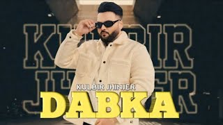 Dabka OFFICIAL SONG Kulbir Jhinjer Ft Tarsem Jassar New Song Street Code Kulbir Jhinjer Album [upl. by Valma]