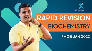 Rapid Revision  Biochemistry  FMGE Jan 2023  Dr Azam [upl. by Nilre898]