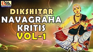 Dikshitar Navagraha Kritis Vol1  DrNookala Chinna Satyanarayana  Carnatic Classical [upl. by Hnirt792]