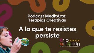 MeditArte  A lo que te resistes persiste [upl. by Turnheim]