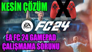 EA FC 24 GAMEPAD ÇALIŞMAMA SORUNU KESİN ÇÖZÜM [upl. by Sheba]