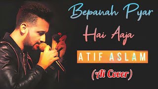 Bepanah Pyar Hai Aaja  Atif Aslam Ai Cover  Unplugged song [upl. by Nylrebmik318]