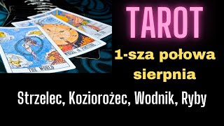 TAROT Strzelec Koziorożec Wodnik Ryby  1sza połowa sierpnia [upl. by Doralin960]