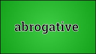 What Abrogative Means [upl. by Dever]