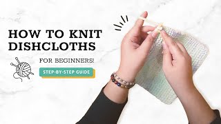 How to Knit Dishcloths Quick and Easy BeginnerFriendly Garter Stitch StepbyStep Tutorial [upl. by Trici]