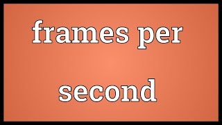 Frames per second Meaning [upl. by Ainar]