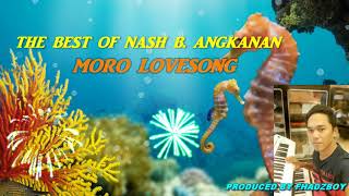 Nash B Angkanan Moro lovesong nonstop [upl. by Yerxa]