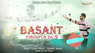 BASANT FIROZPUR DA 3  Gaurrav Anmol  Latest Basant Special Song Audio 2024 basantfirozpurda3 [upl. by Notyrb]