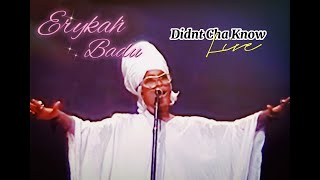 Erykah Badu Live  Didnt Cha Know [upl. by Ileana]