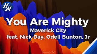 You Are Mighty Lyrics by Maverick City Music feat Nick Day Odell Bunton Jr [upl. by Rotberg]