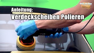 Autopflege Anleitung Cabrioscheibe polieren I Schritt für Schritt  AUTOLACKAFFEN  QuickampClean [upl. by Zeidman]