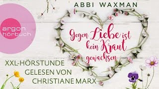 XXLHörpröbe Gegen Liebe ist kein Kraut gewachsen  von Abbi Waxman [upl. by Gareth382]