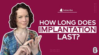 How long does implantation last for [upl. by Mulloy]