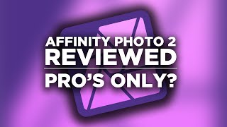 Affinity Photo 2 Reviewed  Pros Only [upl. by Conlen]