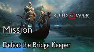 God Of War 4 Mission The Sickness Defeat the Bridge Keeper [upl. by Annelg]