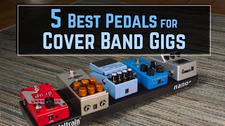 Top 5 Pedals for Playing in a Covers Band [upl. by Nennarb]