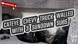 CATEYE CHEVROLET TRUCK WALLED WITH 3 SUNDOWN AUDIO SUBWOOFERS [upl. by Notlew]