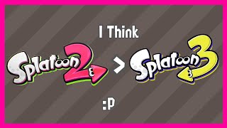 Splatoon 2 is Better Than Splatoon 3 IMO [upl. by Ancelin]