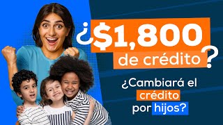 ¿1800 de Crédito ¿Cambiará el crédito por hijos Ep 1009 [upl. by Mcgee]